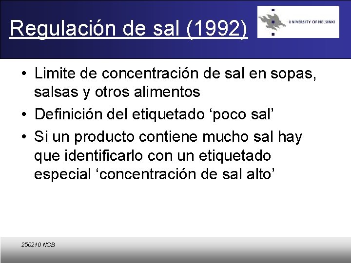 Regulación de sal (1992) • Limite de concentración de sal en sopas, salsas y