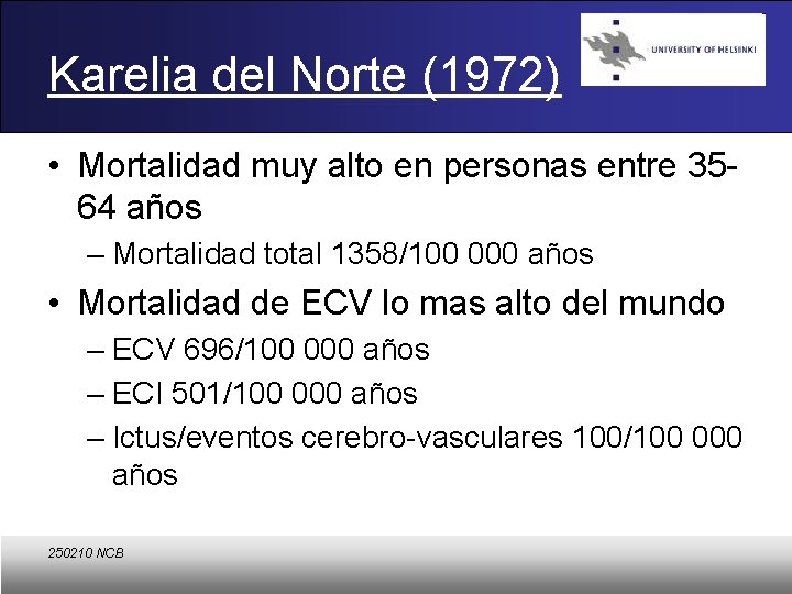 Karelia del Norte (1972) • Mortalidad muy alto en personas entre 3564 años –