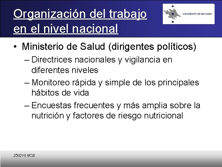 Organización del trabajo en el nivel nacional • Ministerio de Salud (dirigentes políticos) –