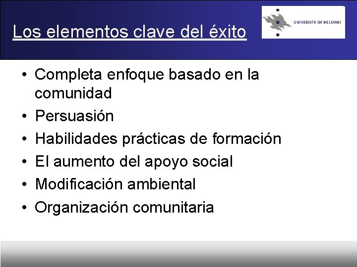 Los elementos clave del éxito • Completa enfoque basado en la comunidad • Persuasión