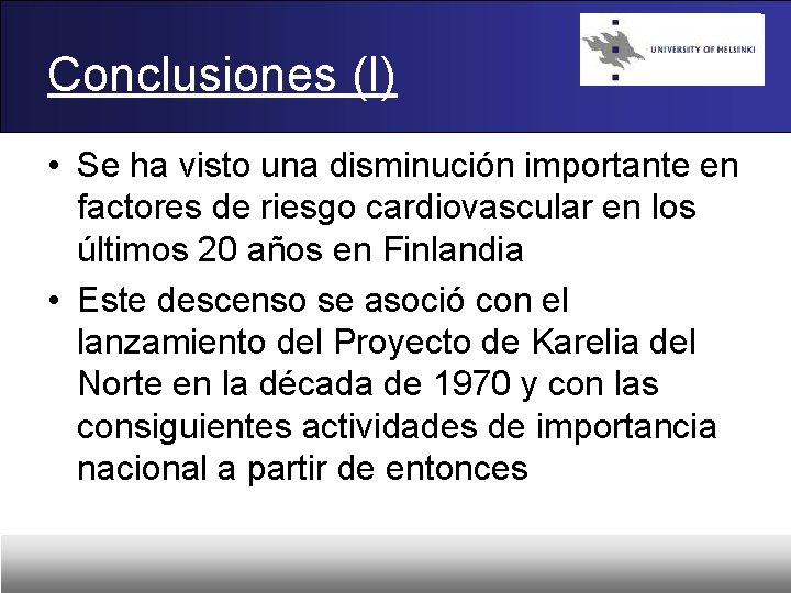 Conclusiones (I) • Se ha visto una disminución importante en factores de riesgo cardiovascular