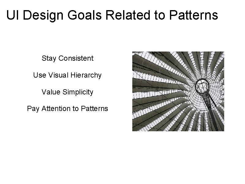 UI Design Goals Related to Patterns Stay Consistent Use Visual Hierarchy Value Simplicity Pay UI Design Goals Related to Patterns Stay Consistent Use Visual Hierarchy Value Simplicity Pay