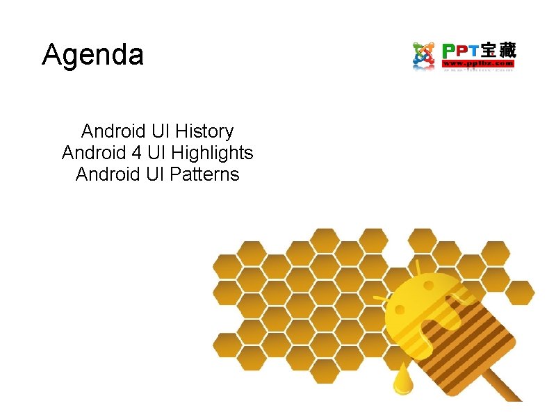 Agenda Android UI History Android 4 UI Highlights Android UI Patterns Agenda Android UI History Android 4 UI Highlights Android UI Patterns