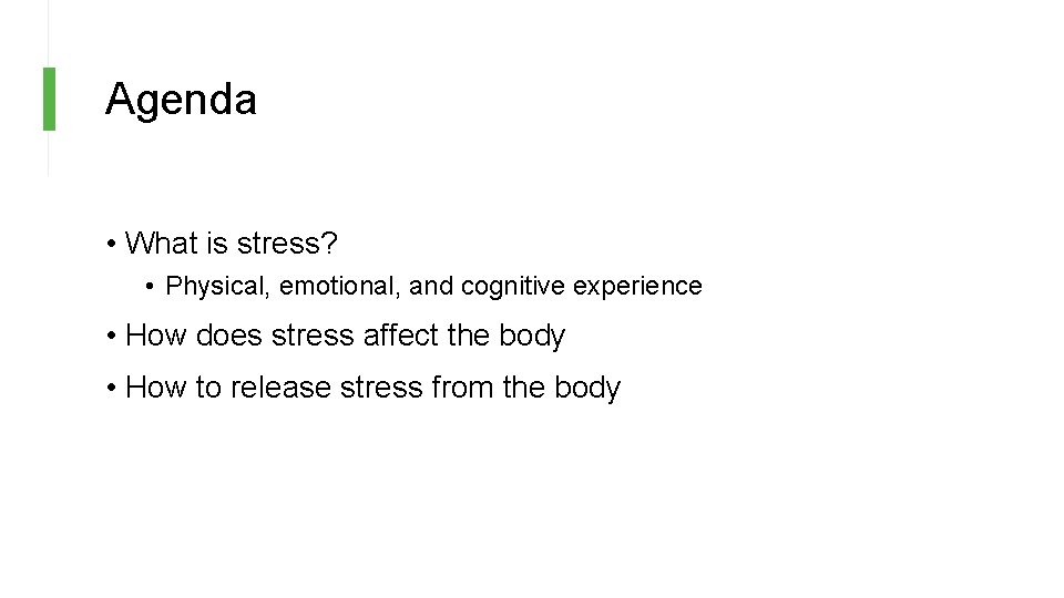 Agenda • What is stress? • Physical, emotional, and cognitive experience • How does