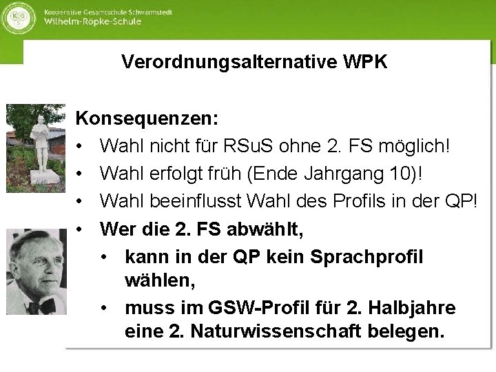 Verordnungsalternative WPK Konsequenzen: • Wahl nicht für RSu. S ohne 2. FS möglich! •