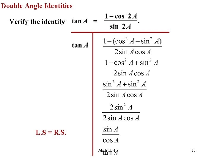 Double Angle Identities Verify the identity L. S = R. S. Math 30 -1