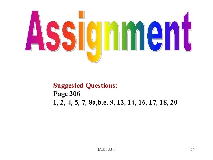 Suggested Questions: Page 306 1, 2, 4, 5, 7, 8 a, b, e, 9,