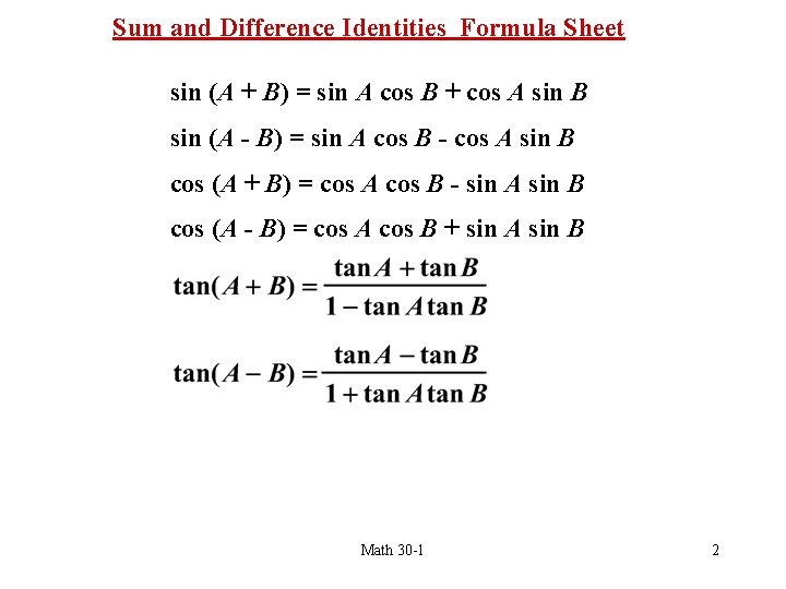 Sum and Difference Identities Formula Sheet sin (A + B) = sin A cos