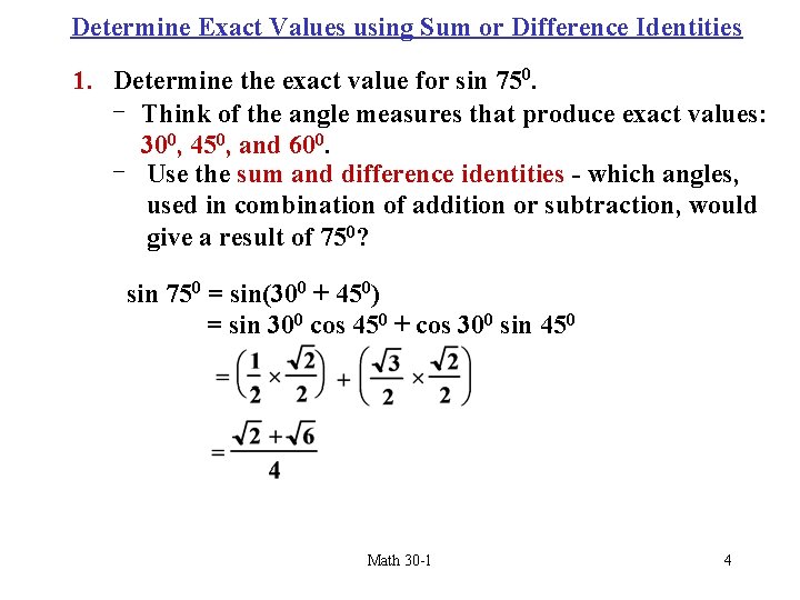 Determine Exact Values using Sum or Difference Identities 1. Determine the exact value for