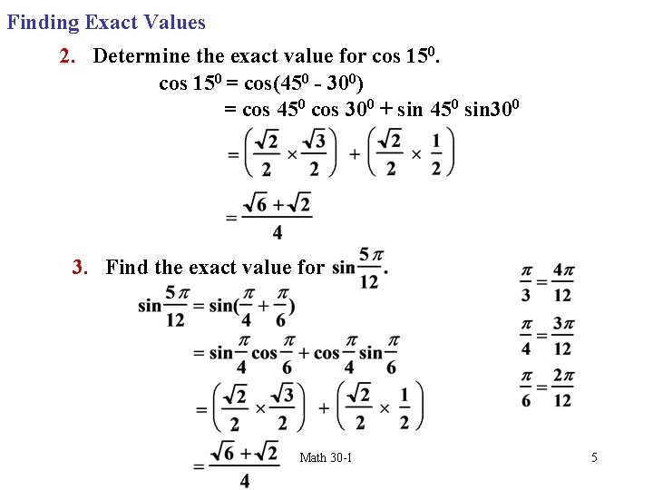 Finding Exact Values 2. Determine the exact value for cos 150 = cos(450 -