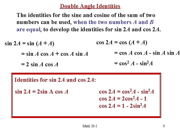 Double Angle Identities The identities for the sine and cosine of the sum of