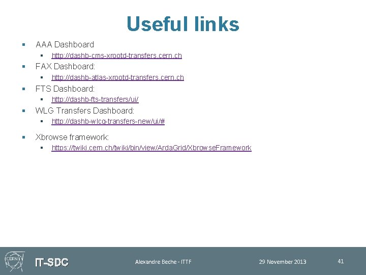 Useful links § AAA Dashboard § § FAX Dashboard: § § http: //dashb-fts-transfers/ui/ WLG