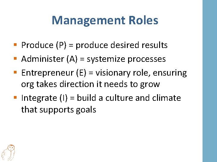 Management Roles § Produce (P) = produce desired results § Administer (A) = systemize