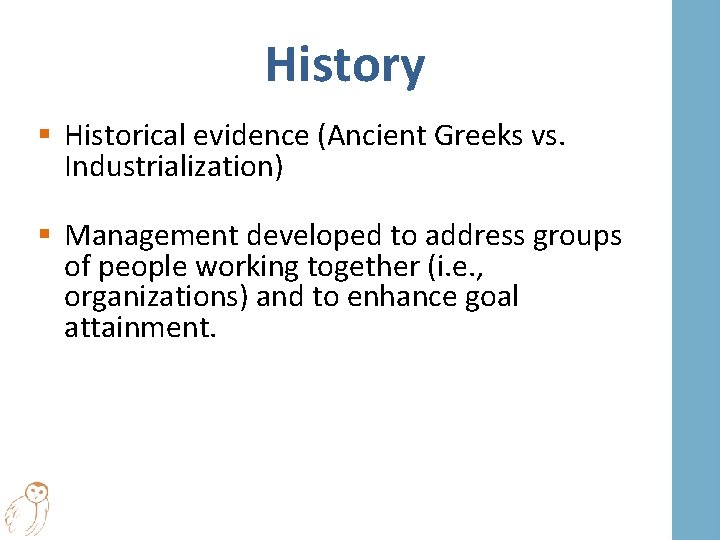 History § Historical evidence (Ancient Greeks vs. Industrialization) § Management developed to address groups