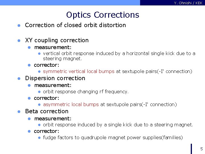 Y. Ohnishi / KEK Optics Corrections l Correction of closed orbit distortion l XY