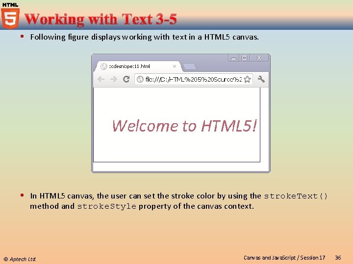  Following figure displays working with text in a HTML 5 canvas. In HTML