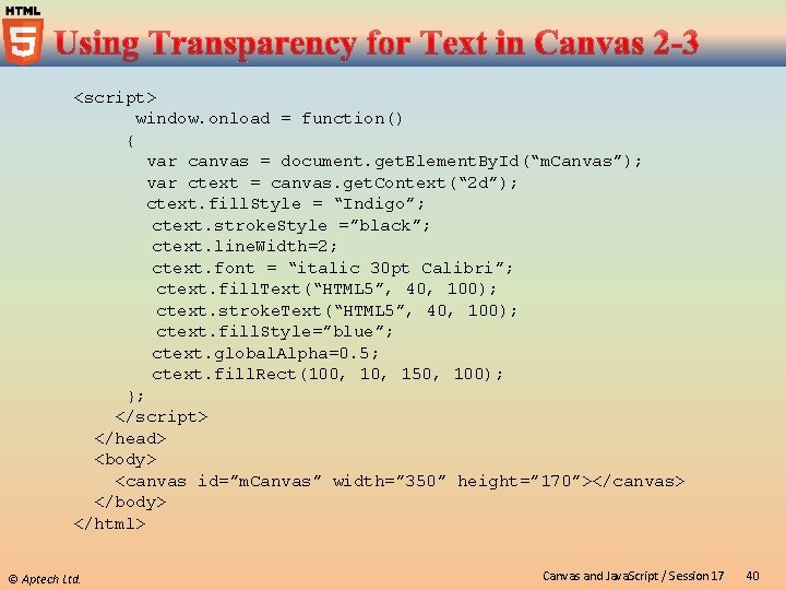 <script> window. onload = function() { var canvas = document. get. Element. By. Id(“m.