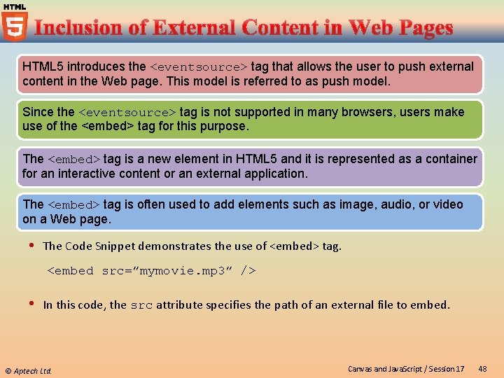 HTML 5 introduces the <eventsource> tag that allows the user to push external content