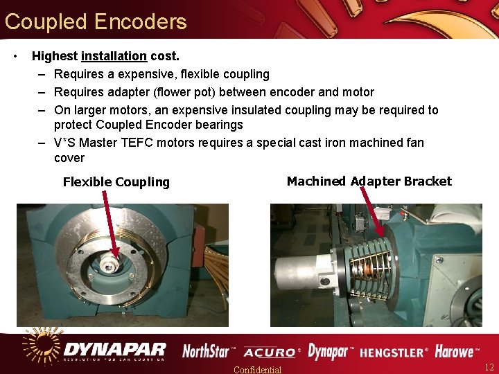 Coupled Encoders • Highest installation cost. – Requires a expensive, flexible coupling – Requires