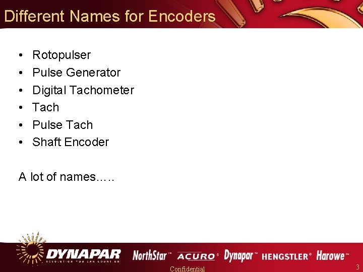 Different Names for Encoders • • • Rotopulser Pulse Generator Digital Tachometer Tach Pulse