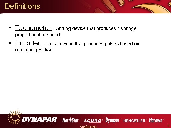 Definitions • Tachometer – Analog device that produces a voltage proportional to speed. •