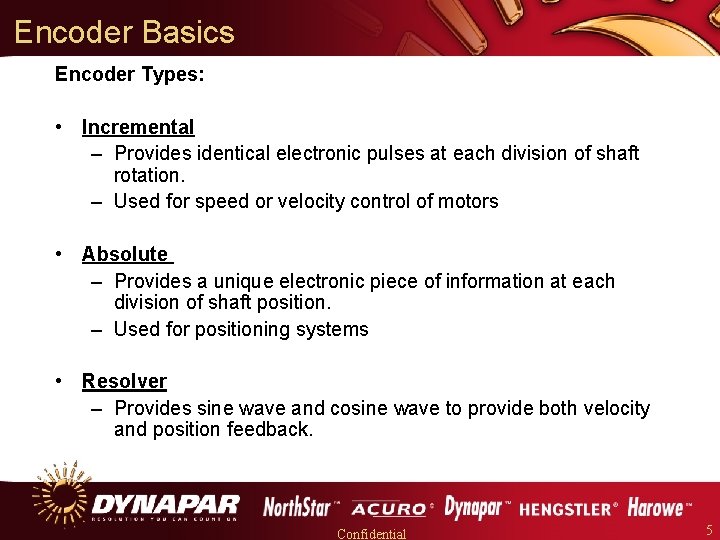 Encoder Basics Encoder Types: • Incremental – Provides identical electronic pulses at each division