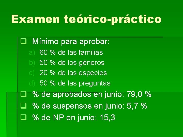 Examen teórico-práctico q Mínimo para aprobar: a) b) c) d) q q q 60