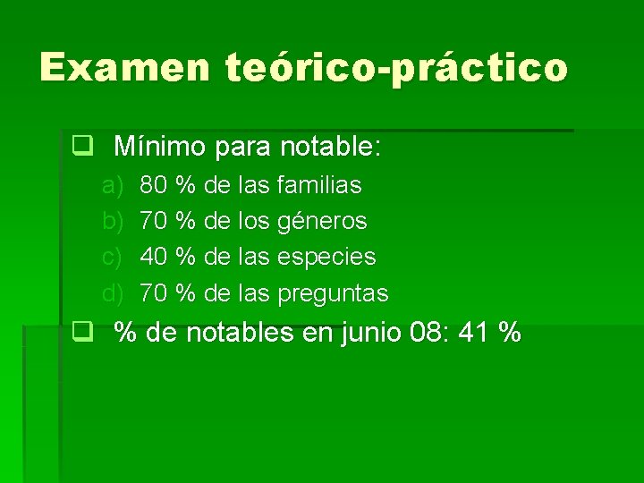 Examen teórico-práctico q Mínimo para notable: a) b) c) d) 80 % de las