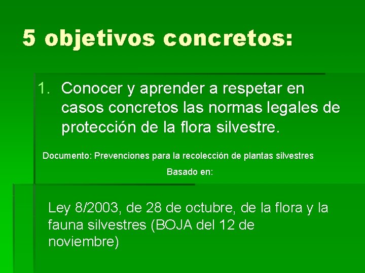 5 objetivos concretos: 1. Conocer y aprender a respetar en casos concretos las normas