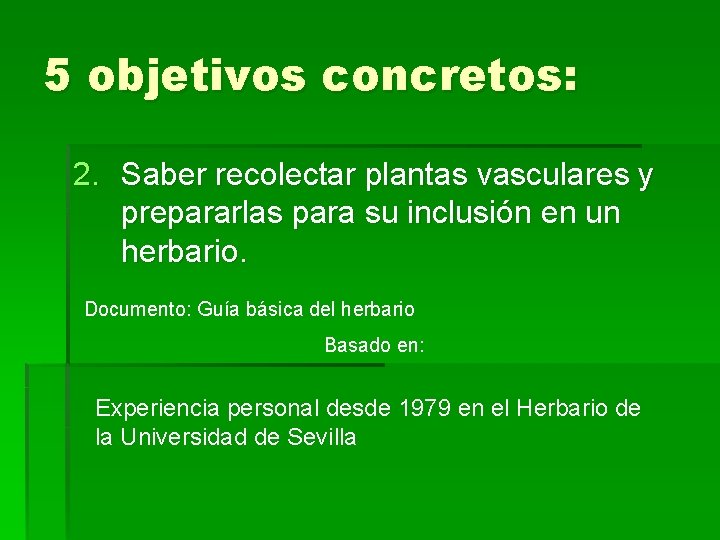 5 objetivos concretos: 2. Saber recolectar plantas vasculares y prepararlas para su inclusión en