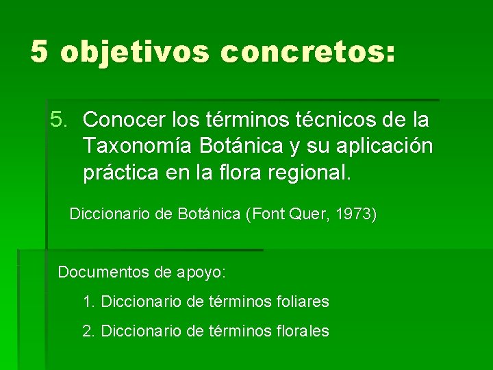 5 objetivos concretos: 5. Conocer los términos técnicos de la Taxonomía Botánica y su