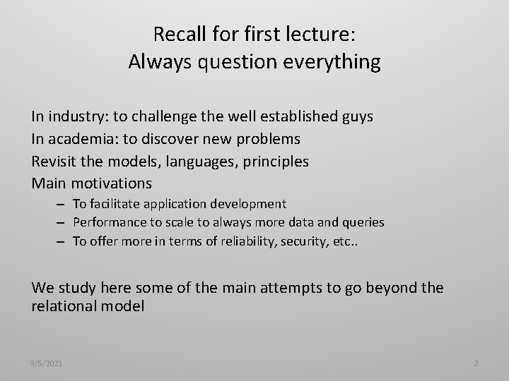 Recall for first lecture: Always question everything In industry: to challenge the well established