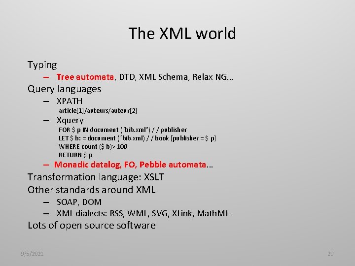 The XML world Typing – Tree automata, DTD, XML Schema, Relax NG… Query languages