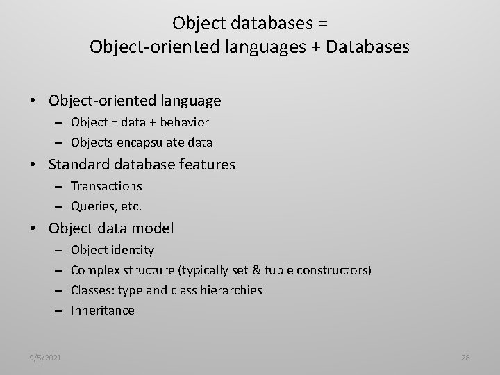 Object databases = Object-oriented languages + Databases • Object-oriented language – Object = data