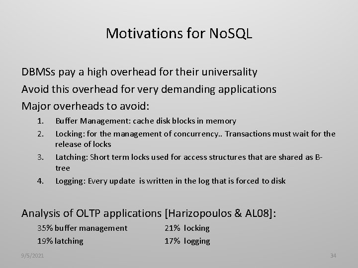 Motivations for No. SQL DBMSs pay a high overhead for their universality Avoid this