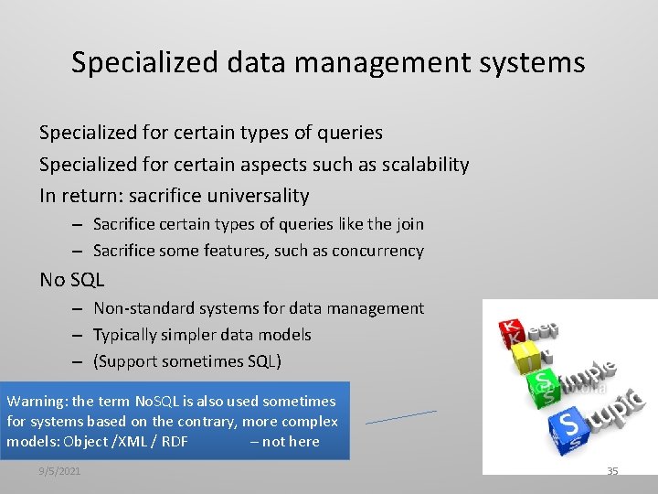 Specialized data management systems Specialized for certain types of queries Specialized for certain aspects