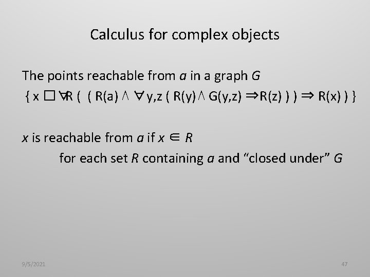 Calculus for complex objects The points reachable from a in a graph G {