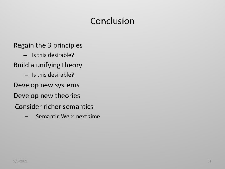 Conclusion Regain the 3 principles – Is this desirable? Build a unifying theory –