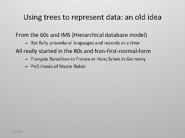 Using trees to represent data: an old idea From the 60 s and IMS