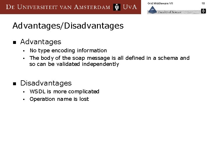 Grid Middleware VII Advantages/Disadvantages n Advantages No type encoding information § The body of