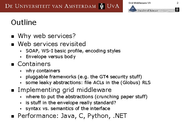 Grid Middleware VII Outline n n Why web services? Web services revisited SOAP, WS-I