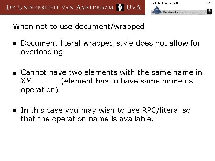 Grid Middleware VII When not to use document/wrapped n Document literal wrapped style does