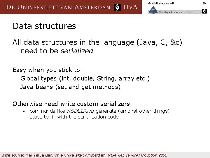 Grid Middleware VII Data structures All data structures in the language (Java, C, &c)