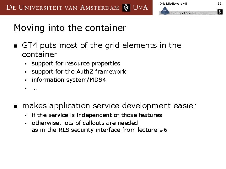 Grid Middleware VII Moving into the container n GT 4 puts most of the