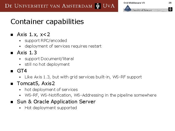 Grid Middleware VII Container capabilities n Axis 1. x, x<2 § § n Axis