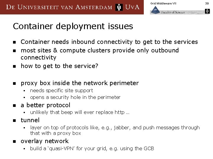 Grid Middleware VII Container deployment issues n Container needs inbound connectivity to get to