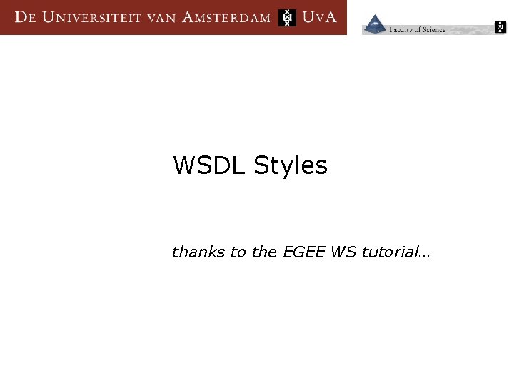 WSDL Styles thanks to the EGEE WS tutorial… 