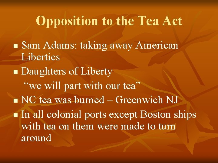Opposition to the Tea Act Sam Adams: taking away American Liberties n Daughters of