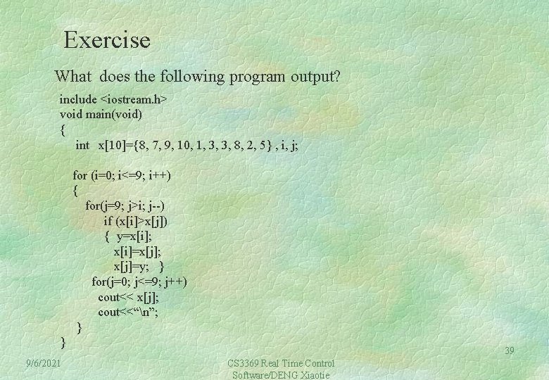 Exercise What does the following program output? include <iostream. h> void main(void) { int