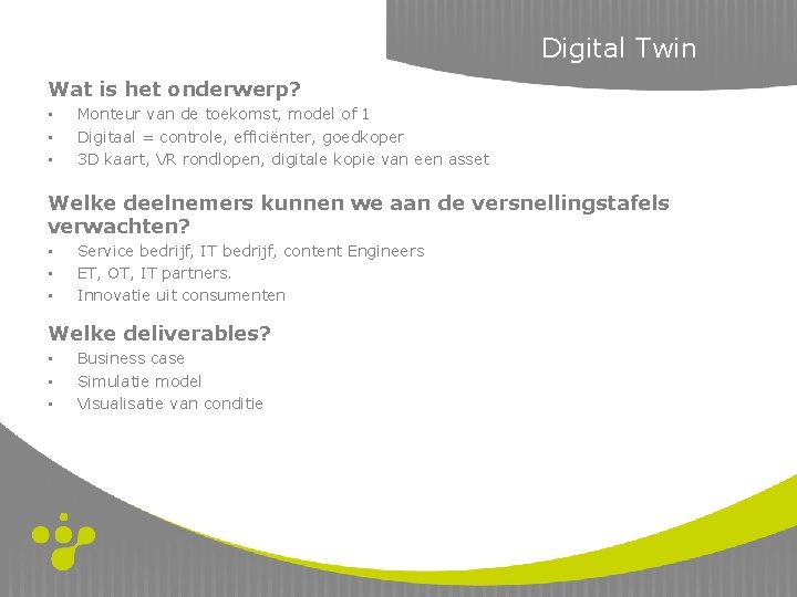 Digital Twin Wat is het onderwerp? • • • Monteur van de toekomst, model